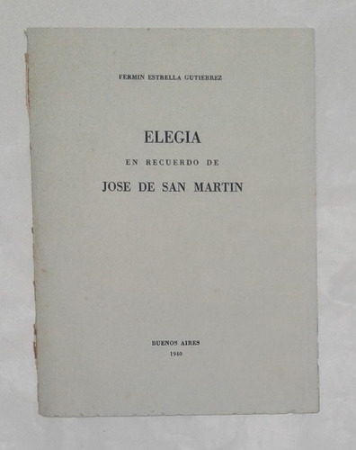 Elegia En Recuerdo De Jose De San Martin Estrella Gutierrez