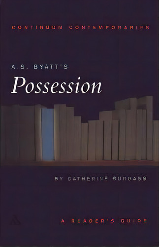 A.s. Byatt's Possession , De Catherine Burgass. Editorial Bloomsbury Publishing Plc, Tapa Blanda En Inglés