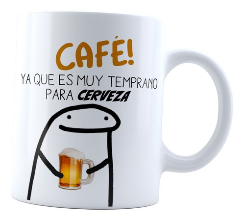 Taza Meme Flork Café Porque Es Muy Temprano Para Cerveza