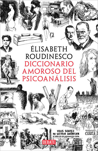 Diccionario amoroso del psicoanálisis, de Roudinesco, Elisabeth. Serie Ah imp Editorial Debate, tapa blanda en español, 2019