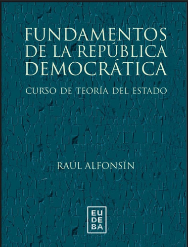 Raul Alfonsin - Fundamentos De La Republica Democratica
