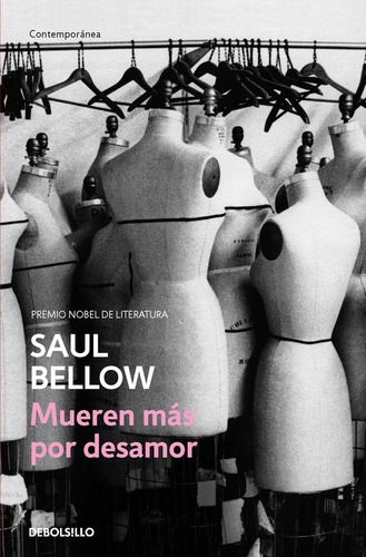 Mueren más por desamor, de Bellow, Saul. Serie Contemporánea Editorial Debolsillo, tapa blanda en español, 2017