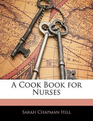 Libro A Cook Book For Nurses - Sarah Chapman Hill