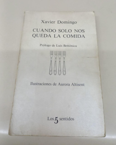 Cuando Solo Nos Queda La Comida * Domingo Xavier