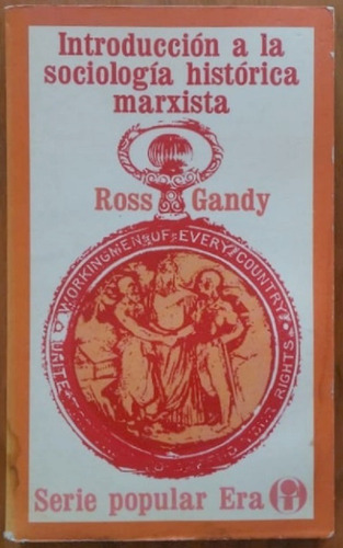 Introducción A La Sociología Histórica Marxista Ross Gandy