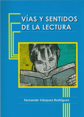 Vías y Sentidos de la lectura, de Fernando Vásquez Rodríguez. Serie 9584877109, vol. 1. Editorial Mancha de Voces, tapa blanda, edición 2019 en español, 2019