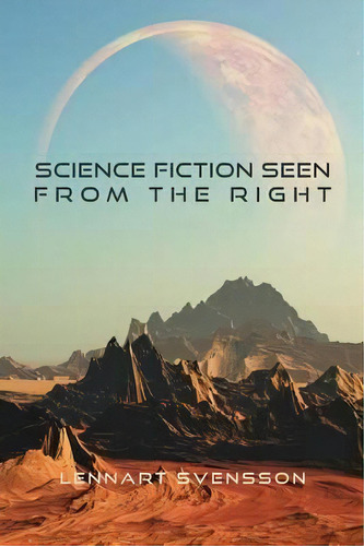Science Fiction Seen From The Right, De Lennart Svensson. Editorial Manticore Press, Tapa Blanda En Inglés