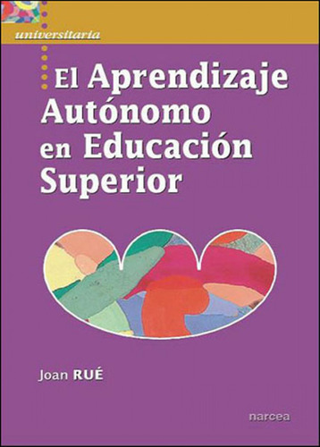 El Aprendizaje Autonomo En Educación Superior Rue, Joan Nar