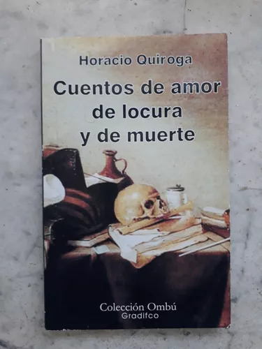 Cuentos De Amor De Locura Y De Muerte De Horacio Quiroga