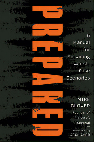Prepared: A Manual For Surviving Worst-case Scenarios, De Glover, Mike. Editorial Portfolio, Tapa Dura En Inglés