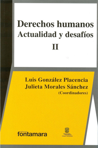 Derechos humanos actualidad y desafíos II: No, de LUIS GONZALEZ PLACENCIA., vol. 1. Editorial Fontamara, tapa pasta blanda, edición 2 en español, 2015