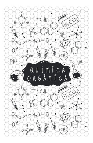 Libro: Química Orgánica: Cuaderno De Papel Cuadriculado Hexa