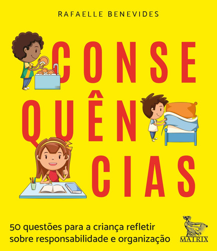 Consequências: 50 questões para a criança refletir sobre responsabilidade e organização, de Benevides, Rafaelle. Editora Urbana Ltda em português, 2021