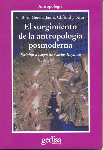 El surgimiento de la antropología posmoderna, de Geertz, Clifford. Serie Cla- de-ma Editorial Gedisa en español, 2015