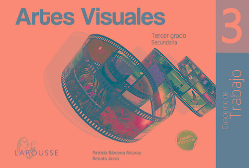 Artes Visuales 3, de Bárcena Alcaraz, Patricia. Editorial Larousse, tapa blanda en español, 2018