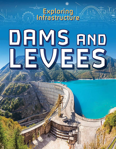 Libro:  Dams And Levees (exploring Infrastructure)