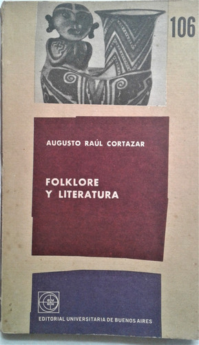 Folklore Y Literatura - Augusto Raul Cortazar - Eudeba 1964
