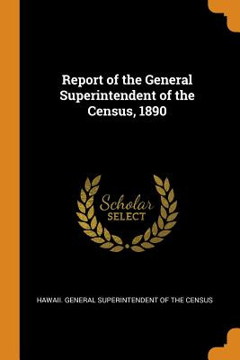 Libro Report Of The General Superintendent Of The Census,...