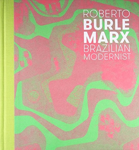 Book : Roberto Burle Marx: Brazilian Modernist - Jens Hof...