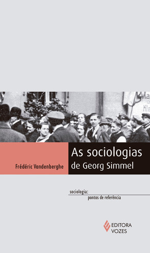 As Sociologias de Georg Simmel, de Vandenberghe, Frederic. Editora Vozes Ltda., capa mole em português, 2018