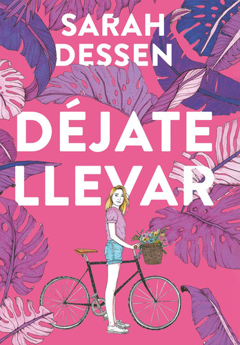 Déjate llevar, de Dessen, Sarah. Serie Ficción Juvenil Editorial Alfaguara Juvenil, tapa blanda en español, 2020