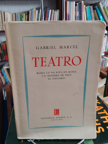 El Teatro Filosófico De Gabriel Marcel. Un Hombre De Dios 