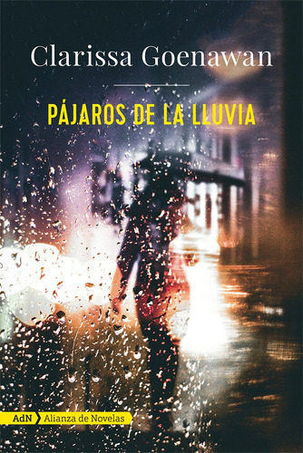 Pájaros de la lluvia, de Goenawan, Clarissa. Editorial Alianza de Novela, tapa blanda en español, 2019