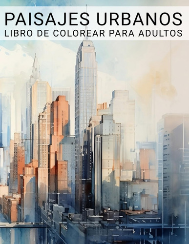 Libro: Paisajes Urbanos: Libro De Colorear Ciudades Y Escena