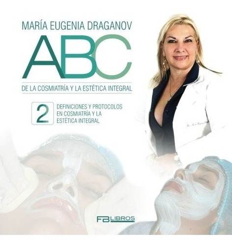 Libro : Abc De La Cosmiatria Y La Estetica Integral 2: De...