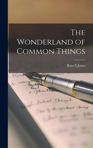 The Wonderland Of Common Things, De Jones, Rosa E.. Editorial Hassell Street Pr, Tapa Dura En Inglés