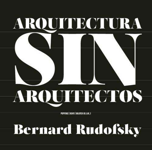 Arquitectura Sin Arquitectos - Rudofsky, Bernard