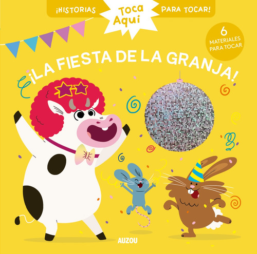 La Fiesta En La Granja!, De Christelle Chatel. Serie Toca Aquí, Vol. 1.0. Editorial Auzou, Tapa Dura, Edición 1.0 En Español, 2023