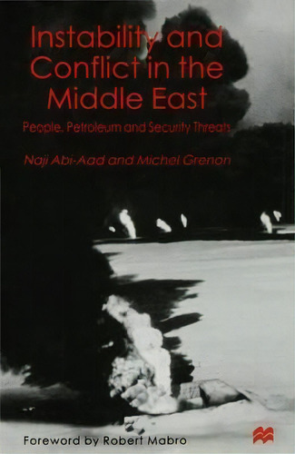 Instability And Conflict In The Middle East : People, Petroleum And Security Threats, De N. Abi-aad. Editorial Palgrave Macmillan, Tapa Dura En Inglés