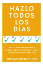 Comprar Libro: Hazlo Todos Los Días: Hábitos Diarios Para Crear Un Y