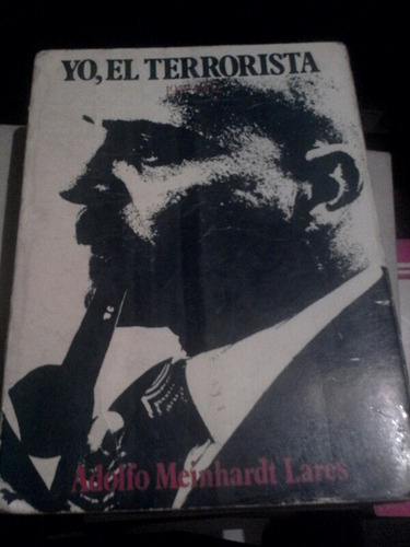 Yo El Terrorista Adolf Meinhardt Lares Tiempos De Dictadura