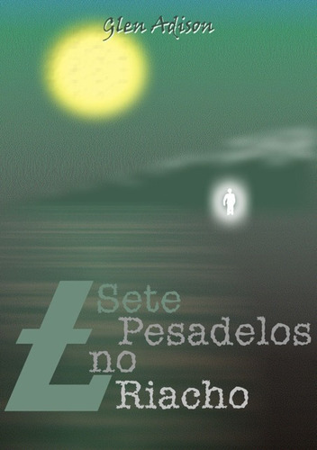 Sete Pesadelos No Riacho, De Glen Adison. Série Não Aplicável, Vol. 1. Editora Clube De Autores, Capa Mole, Edição 1 Em Português, 2009