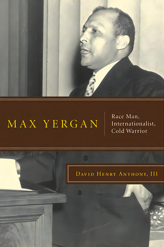 Max Yergan: Race Man, Internationalist, Cold Warrior, De Anthony Iii, David Henry. Editorial New York Univ Pr, Tapa Dura En Inglés