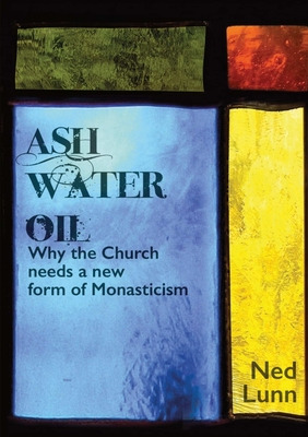 Libro Ash Water Oil: Why The Church Needs A New Form Of M...