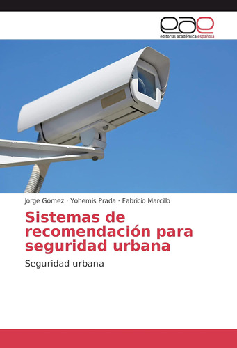 Libro: Sistemas De Recomendación Para Seguridad Urbana: Segu