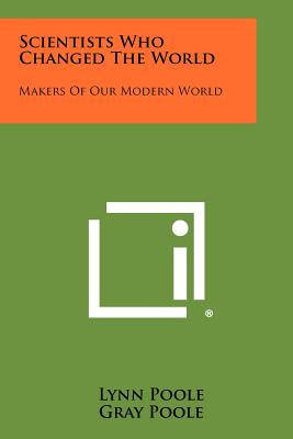 Libro Scientists Who Changed The World: Makers Of Our Mod...