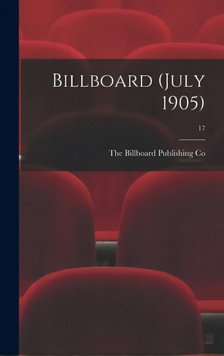 Billboard (july 1905); 17, De The Billboard Publishing Co. Editorial Legare Street Pr, Tapa Dura En Inglés