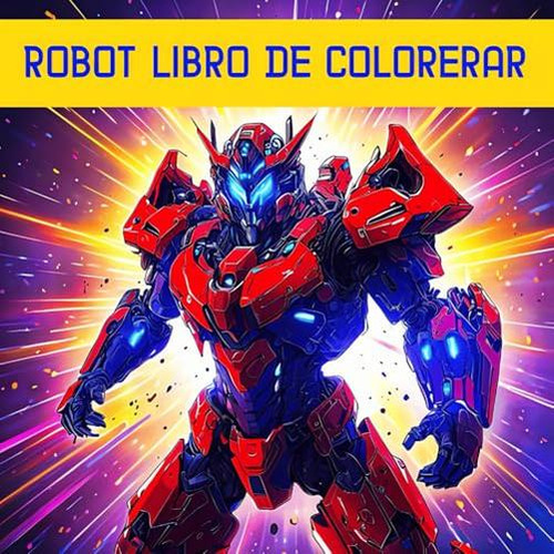 Robot Libro De Colorear: 50 Paginas De Robots Mecha Gigantes