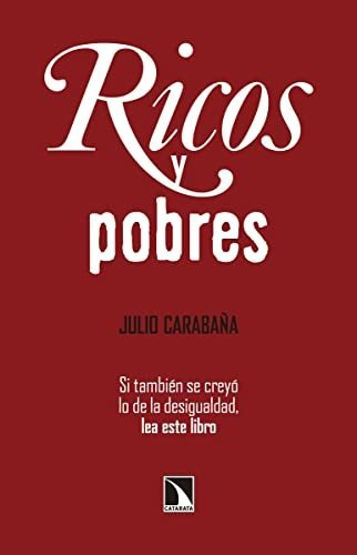 Ricos Y Pobres: La Desigualdad Económica En España (coleccio