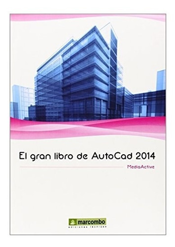 El Gran Libro De Autocad 2014, De Mediaactive. Serie Abc, Vol. Abc. Editorial Marcombo, Tapa Blanda, Edición Abc En Español, 1