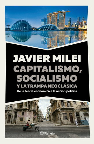 Capitalismo, Socialismo Y La Trampa Neoliberal - Javier Mile