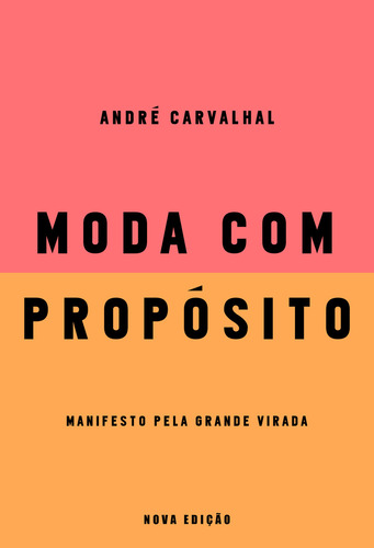 Moda com propósito (Nova edição): Manifesto pela grande virada, de Carvalhal, André. Editorial Paralela, capa mole em português, 2022