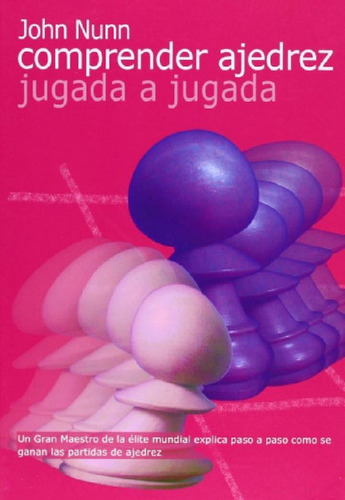 Libro - Comprender Ajedrez . Jugada A Jugada