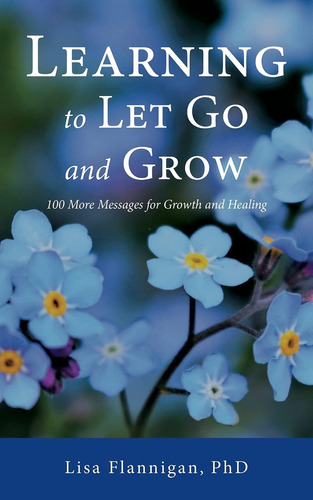 Libro: Learning To Let Go And Grow: 100 More Messages For