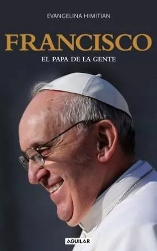  Francisco El Papa De La Gente - Evangelina Himitian+