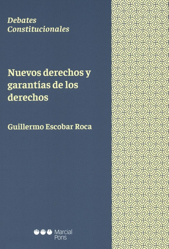 Nuevos Derechos Y Garantias De Los Derechos, De Escobar Roca, Guillermo. Editorial Marcial Pons, Tapa Blanda En Español, 2018